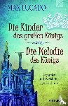 Lucado, Max - Die Kinder des großen Königs & Die Melodie des Königs