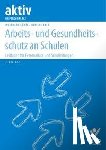 Faber, Ulrich, Kohte, Wolfhard - Arbeits- und Gesundheitsschutz an Schulen