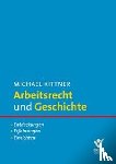 Kittner, Michael - Arbeitsrecht und Geschichte
