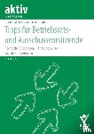 Baschab, Frank, Kolovos, Angela - Tipps für Betriebsrats- und Ausschussvorsitzende