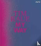 Raue, Tim - Tim Raue: My Way