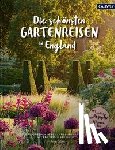 Birne, Anja - Die schönsten Gartenreisen in England