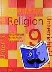  - Unterrichtsideen Religion. 9./10. Schuljahr. 1. Teilband - Arbeitshilfen für den Evangelischen Religionsunterricht in Hauptschule, Realschule und Gymnasium