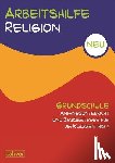  - Arbeitshilfe Religion Grundschule NEU Anfangsunterricht und Basisbeiträge für die Klassen 1 bis 4