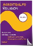  - Arbeitshilfe Religion inklusiv Grundstufe und Sekundarstufe I Basisband: Einführung, Grundlagen und Methoden