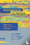  - Handbuch Theologisieren mit Kindern - Einführung - Schlüsselthemen - Methoden