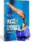 Meyer, Thomas - Wasserspringen - Kunst, Athletik, Perfektion