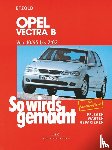  - So wird's gemacht. Opel Vectra B 10/95 bis 2/02