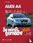 Etzold, Hans-Rüdiger - So wird's gemacht. Audi A4 von 11/00 bis 11/07