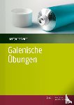 Bergner, Annina, Seidel, Kirsten - Galenische Übungen für PTA