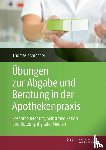 Thomas, Annette, Sprecher, Nadine Yvonne - Übungen zur Abgabe und Beratung in der Apothekenpraxis