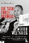 Borer, Thomas - Die Task Force Schweiz - Zweiter Weltkrieg - Band 4