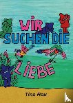 Rau, Tina - Wir suchen die Liebe