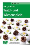 Erkert, Andrea - Die 50 besten Wald-- und Wiesenspiele