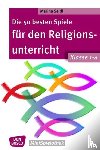 Seidl, Marina - Die 50 besten Spiele für den Religionsunterricht. Klasse 1-4