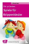 Erkert, Andrea - Die 50 besten Spiele für Krippenkinder