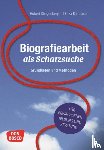 Klingenberger, Hubert, Ramsauer, Erika - Biografiearbeit als Schatzsuche