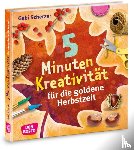 Scherzer, Gabi - 5 Minuten Kreativität für die goldene Herbstzeit
