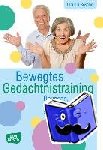 Böschel, Claudia - Bewegtes Gedächtnistraining - Übungen, Spiele, Tänze für Seniorengruppen