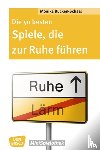 Bücken-Schaal, Monika - Die 50 besten Spiele, die zur Ruhe führen