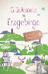 Fischer, Christine - Glücksorte im Erzgebirge