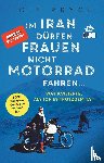 Pryce, Lois - Im Iran dürfen Frauen nicht Motorrad fahren ...