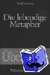 Ricoeur, Paul - Die lebendige Metapher