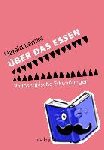 Lemke, Harald - Über das Essen - Philosophische Erkundungen
