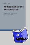 Zima, Peter V. - Komparatistische Perspektiven - Zur Theorie der vergleichenden Literaturwissenschaft