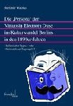 Watzka, Stefanie - Die ,Persona¿ der Virtuosin Eleonora Duse im Kulturwandel Berlins in den 1890er-Jahren - "Italienischer Typus" oder "Heimathloser Zugvogel"?