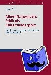 Pohl, Sabine - Albert Schweitzers Ethik als Kulturphilosophie - Kann die Ehrfurcht vor dem Leben Maßstab einer Bioethik sein?