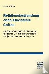 Zhou, Xiaolong - Religionsbegründung ohne Erkenntnis Gottes