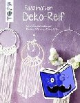  - Faszination Deko-Reif (kreativ.kompakt) - Dekorative Reifen mit Blumen, Makramee, Papier & Co.