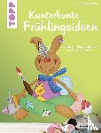 Steffan, Christiane - Kunterbunte Frühlingsideen (kreativ.kompakt.)