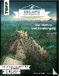 Zimpfer, Simon, Frenzel, Sebastian - Escape Adventures - Von Mythen und Aztekengold