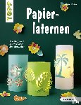 Klobes, Miriam - Papierlaternen (kreativ.kompakt) - Stimmungsvolle Leuchtdeko für alle Jahreszeiten