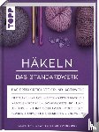 Hetty-Burkart, Eveline, Hilbig, Beate, Simon, Béatrice - Häkeln - Das Standardwerk