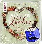 Dvoráková-Liberdová, Lucie - Romantik Deko-Zauber - 50 Ideen aus Naturmaterial für das ganze Jahr