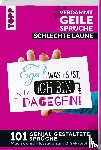 Pypke, Susanne - #VerdammtGeileSprüche SCHLECHTE LAUNE. Egal was es ist, ich bin dagegen