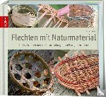 Mellgren, Jette - Flechten mit Naturmaterial