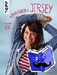 Wilhelm, Laura - Einzigartig: Jersey! - Überraschende Effekte mit neuen Techniken. Alle Modelle in Größe XS-XXL. Mit großem Schnittmusterbogen