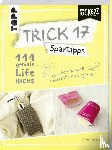 Ignatzi, Chris - Trick 17 Pockezz - Spartipps - 111 geniale Lifehacks für endlich mehr Geld
