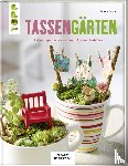 Kunkel, Annette - Tassengärten (KREATIV.INSPIRATION)