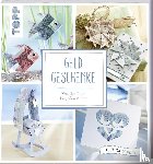  - Geldgeschenke (kollektion.kreativ) - Kreative Ideen für jeden Anlass