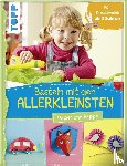 Pypke, Susanne - Basteln mit den Allerkleinsten