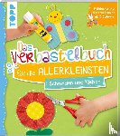  - Das Verbastelbuch für die Allerkleinsten - Schneiden und Kleben