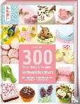 Deacon, Carol - 300 Tipps, Tricks und Techniken Tortendekoration