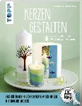 Kunkel, Annette, Kunkel, Natalie - Kerzen gestalten (kreativ.startup)