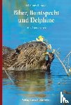 Brakel, Johannes F. - Biber, Buntspecht und Delphine