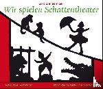 Zimmermann, Erika - Wir spielen Schattentheater